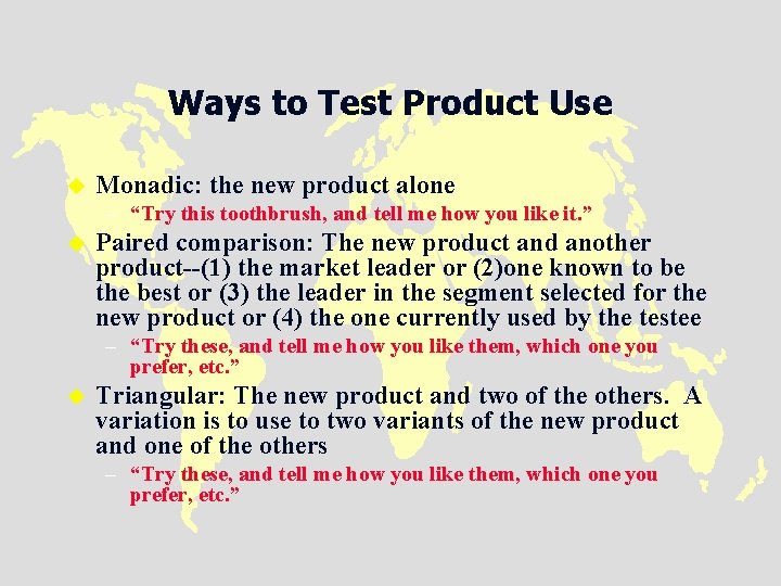 Ways to Test Product Use u Monadic: the new product alone – “Try this