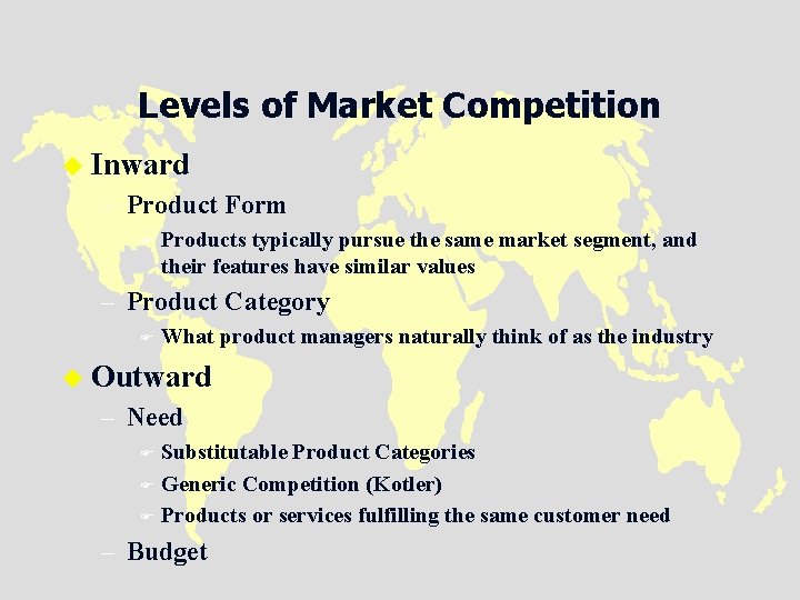 Levels of Market Competition u Inward – Product Form F Products typically pursue the