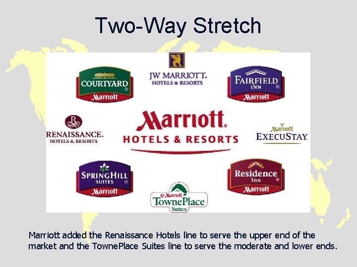 Two-Way Stretch Marriott added the Renaissance Hotels line to serve the upper end of