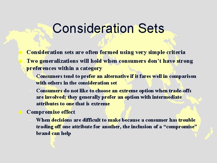 Consideration Sets u u Consideration sets are often formed using very simple criteria Two