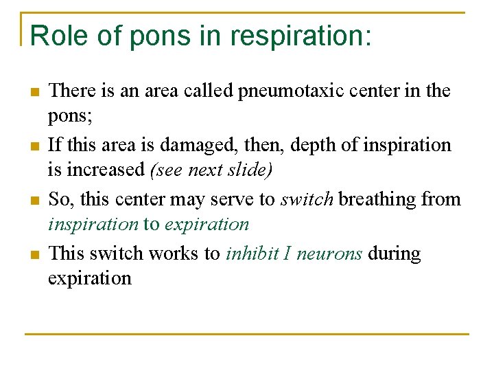 Role of pons in respiration: n n There is an area called pneumotaxic center