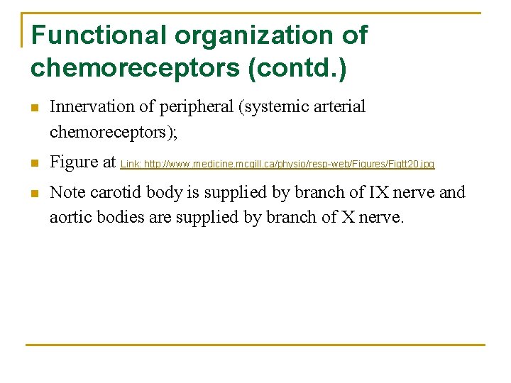 Functional organization of chemoreceptors (contd. ) n Innervation of peripheral (systemic arterial chemoreceptors); n
