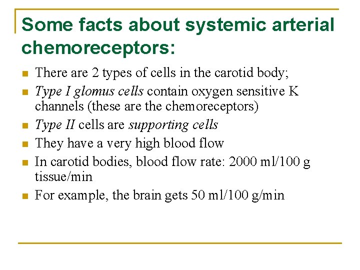 Some facts about systemic arterial chemoreceptors: n n n There are 2 types of