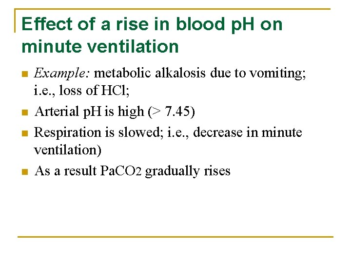 Effect of a rise in blood p. H on minute ventilation n n Example: