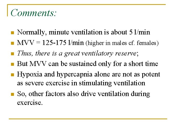 Comments: n n n Normally, minute ventilation is about 5 l/min MVV = 125