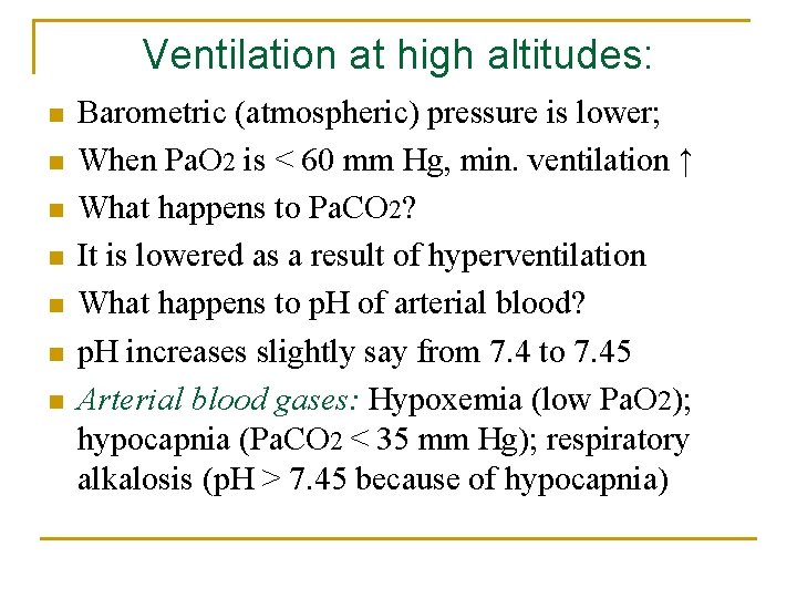 Ventilation at high altitudes: n n n n Barometric (atmospheric) pressure is lower; When