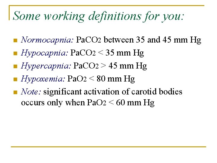 Some working definitions for you: n n n Normocapnia: Pa. CO 2 between 35