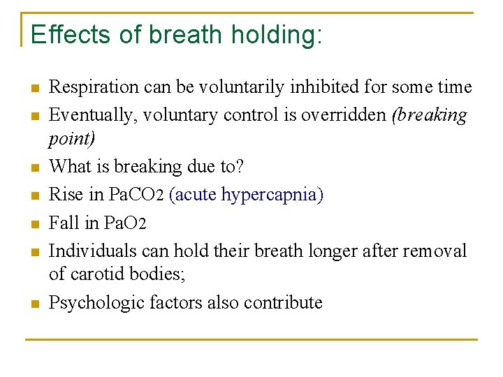 Effects of breath holding: n n n n Respiration can be voluntarily inhibited for
