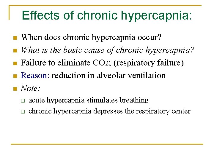 Effects of chronic hypercapnia: n n n When does chronic hypercapnia occur? What is