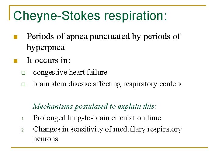 Cheyne-Stokes respiration: Periods of apnea punctuated by periods of hyperpnea It occurs in: n