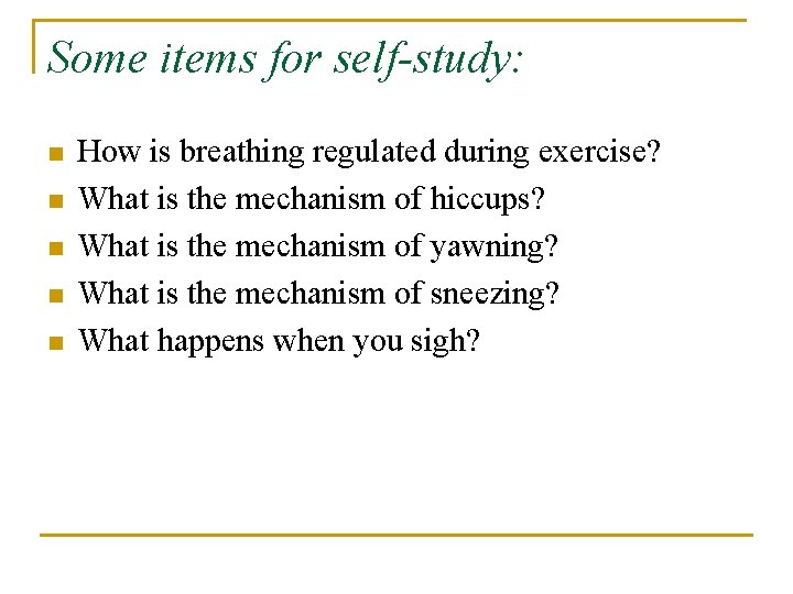 Some items for self-study: n n n How is breathing regulated during exercise? What