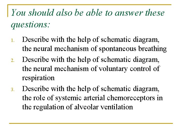 You should also be able to answer these questions: 1. 2. 3. Describe with