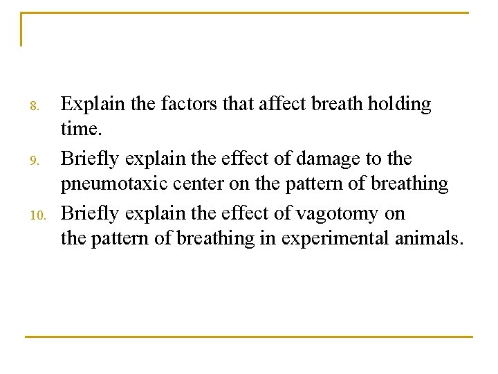 8. 9. 10. Explain the factors that affect breath holding time. Briefly explain the