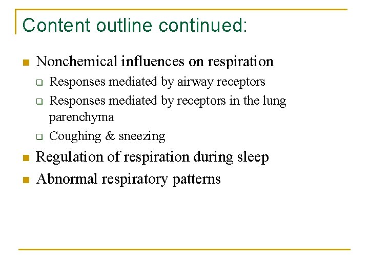 Content outline continued: n Nonchemical influences on respiration q q q n n Responses