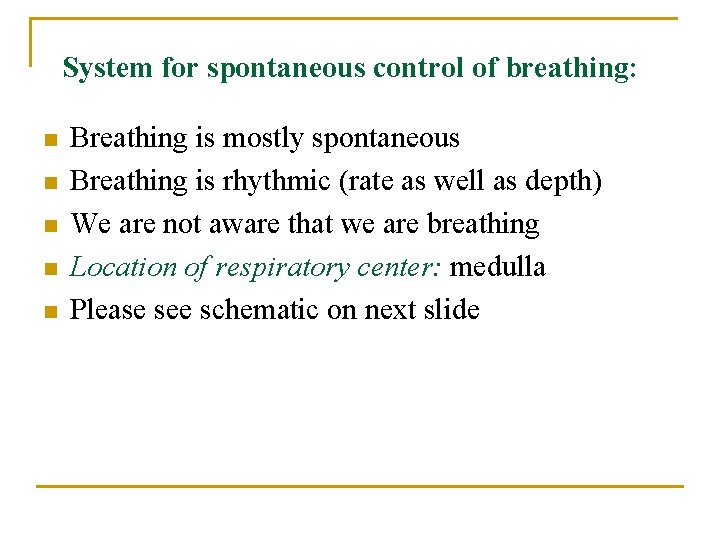 System for spontaneous control of breathing: n n n Breathing is mostly spontaneous Breathing