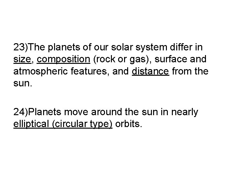 23)The planets of our solar system differ in size, composition (rock or gas), surface