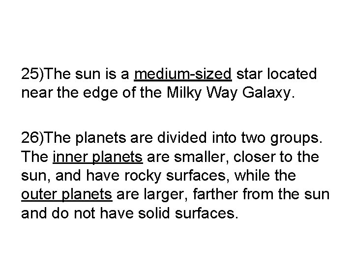 25)The sun is a medium-sized star located near the edge of the Milky Way