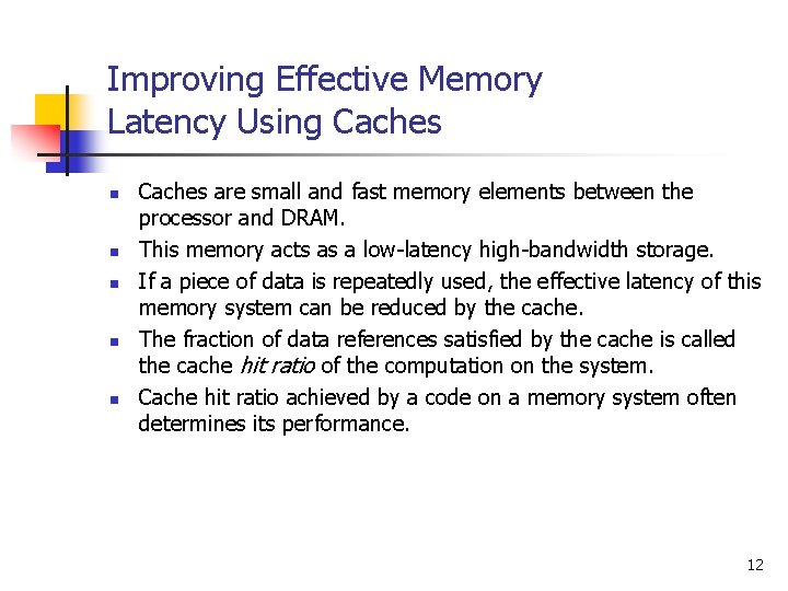 Improving Effective Memory Latency Using Caches n n n Caches are small and fast