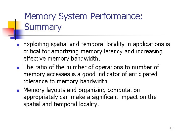 Memory System Performance: Summary n n n Exploiting spatial and temporal locality in applications