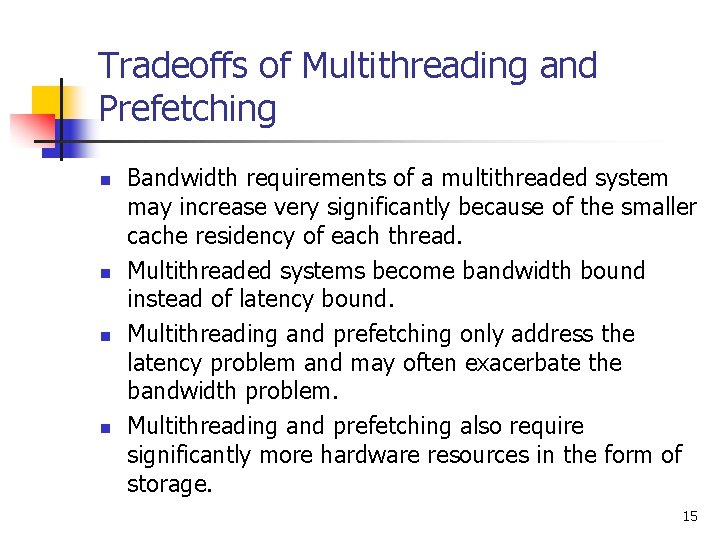 Tradeoffs of Multithreading and Prefetching n n Bandwidth requirements of a multithreaded system may