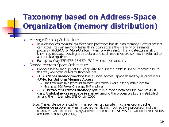 Taxonomy based on Address-Space Organization (memory distribution) n Message-Passing Architecture n n n In