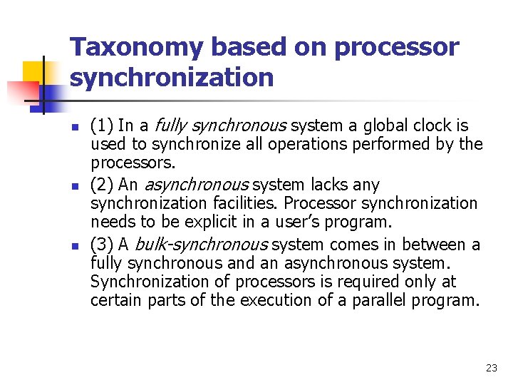 Taxonomy based on processor synchronization n (1) In a fully synchronous system a global