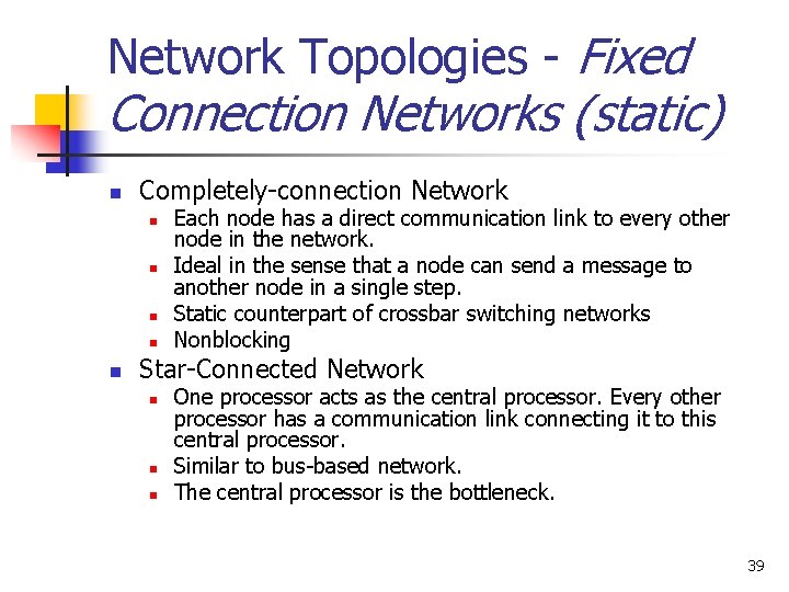 Network Topologies - Fixed Connection Networks (static) n Completely-connection Network n n n Each