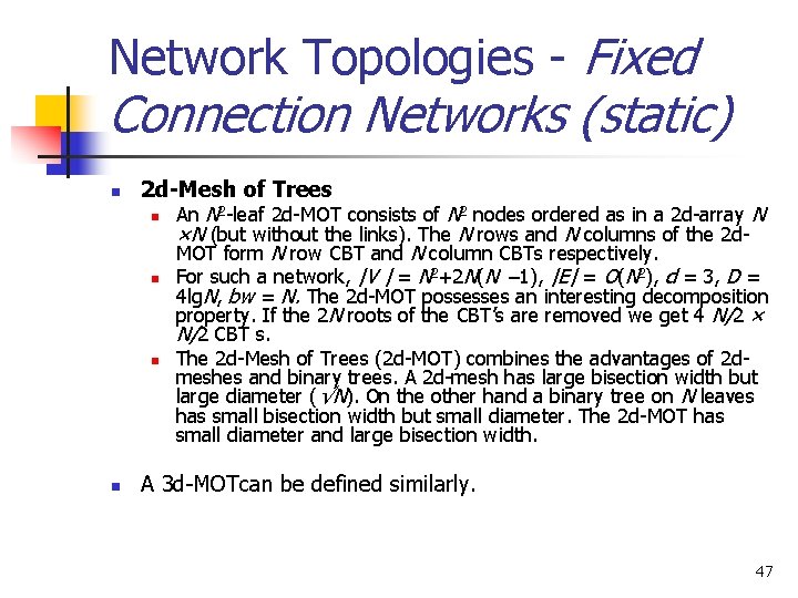 Network Topologies - Fixed Connection Networks (static) n 2 d-Mesh of Trees 2 2