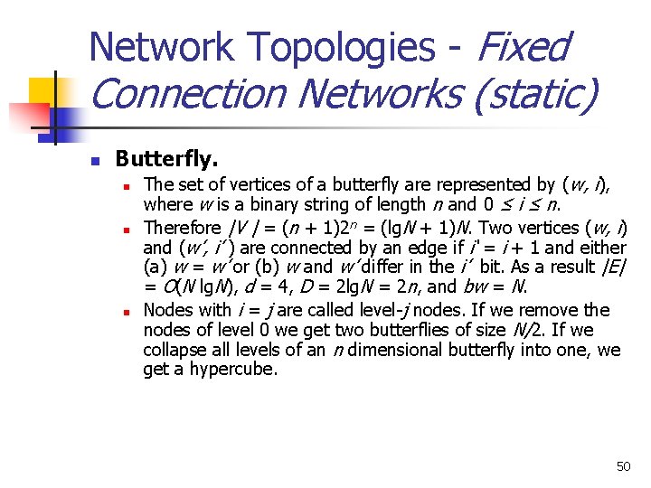 Network Topologies - Fixed Connection Networks (static) n Butterfly. n n n The set