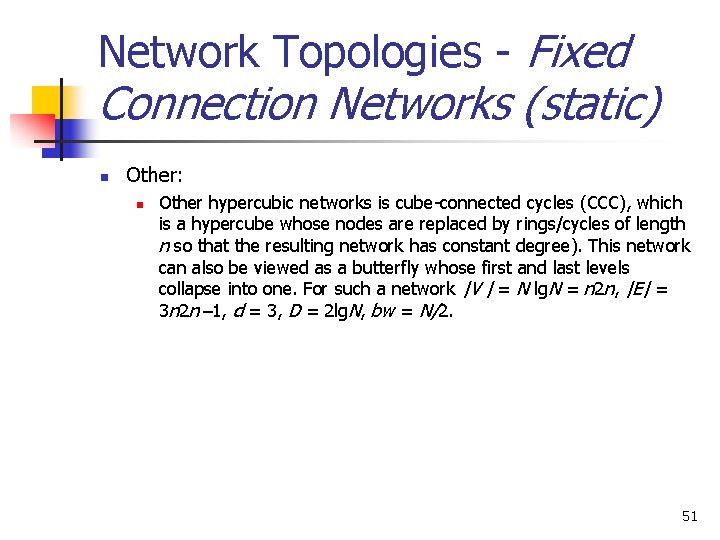 Network Topologies - Fixed Connection Networks (static) n Other: n Other hypercubic networks is