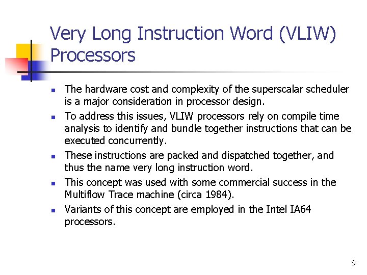 Very Long Instruction Word (VLIW) Processors n n n The hardware cost and complexity