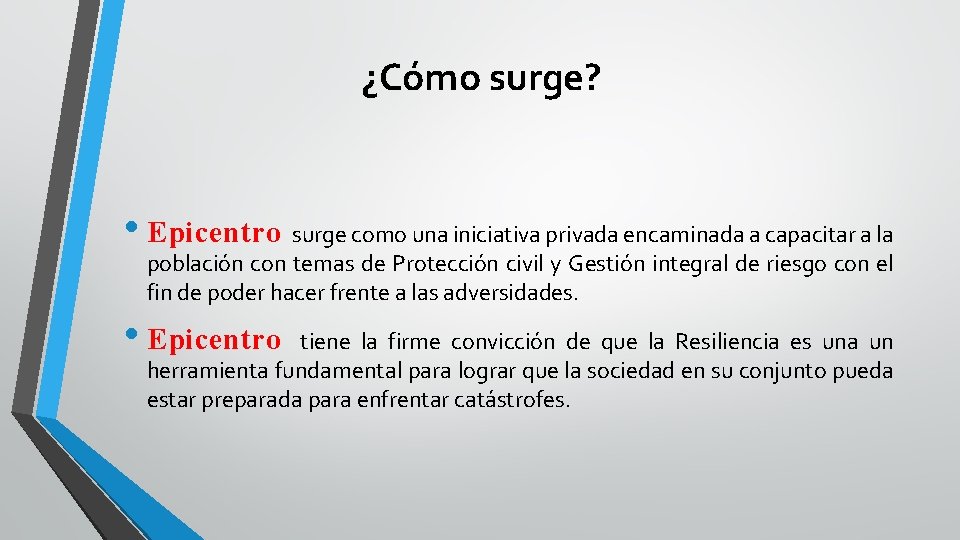 ¿Cómo surge? • Epicentro surge como una iniciativa privada encaminada a capacitar a la