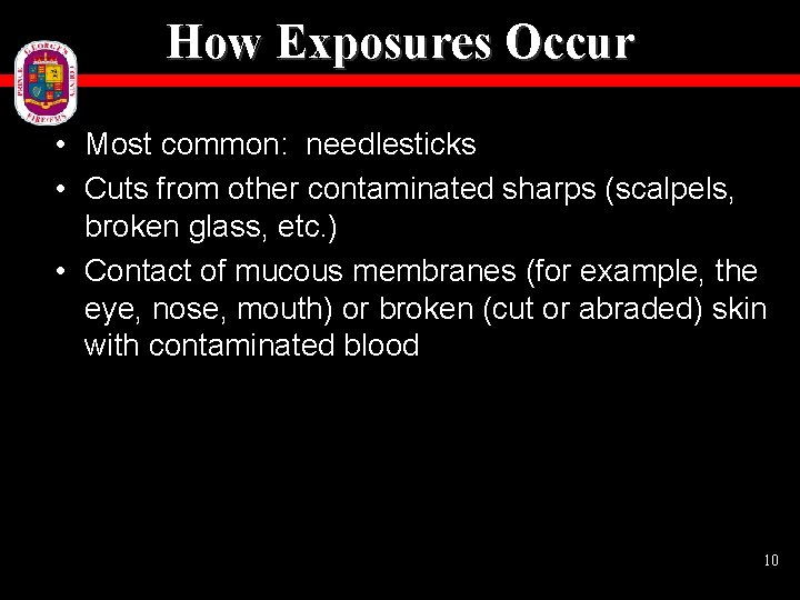 How Exposures Occur • Most common: needlesticks • Cuts from other contaminated sharps (scalpels,