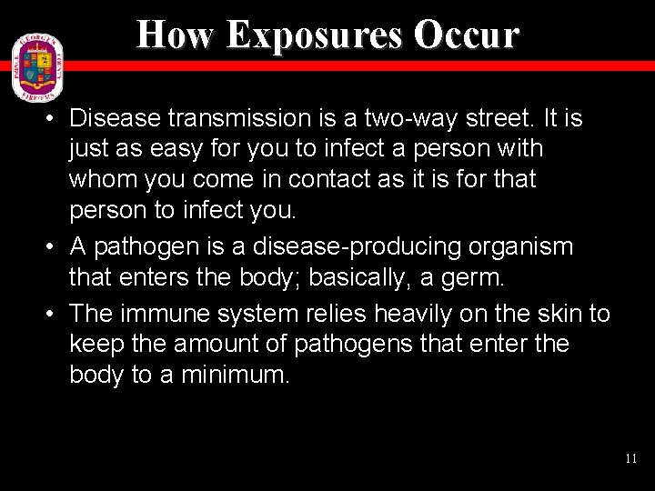 How Exposures Occur • Disease transmission is a two-way street. It is just as