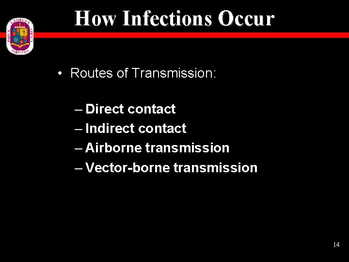How Infections Occur • Routes of Transmission: – Direct contact – Indirect contact –