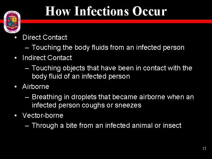 How Infections Occur • Direct Contact – Touching the body fluids from an infected