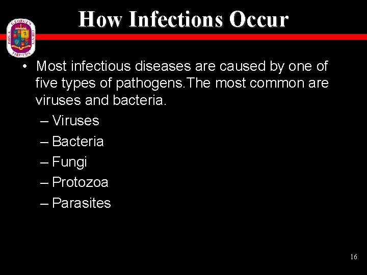 How Infections Occur • Most infectious diseases are caused by one of five types