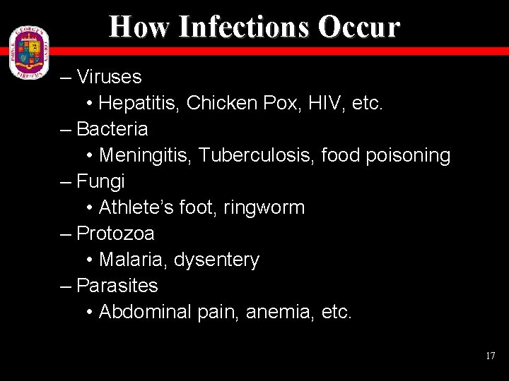 How Infections Occur – Viruses • Hepatitis, Chicken Pox, HIV, etc. – Bacteria •