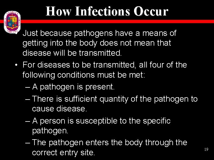 How Infections Occur • Just because pathogens have a means of getting into the