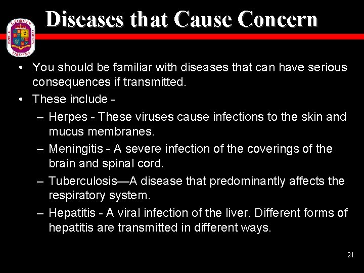 Diseases that Cause Concern • You should be familiar with diseases that can have