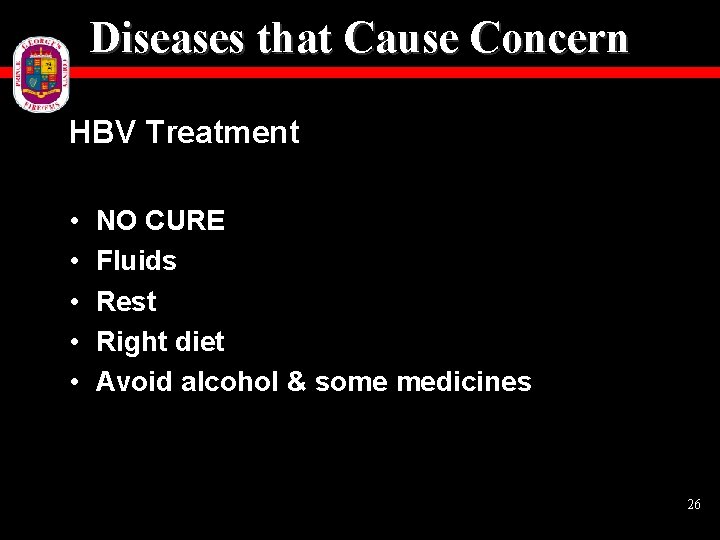 Diseases that Cause Concern HBV Treatment • • • NO CURE Fluids Rest Right