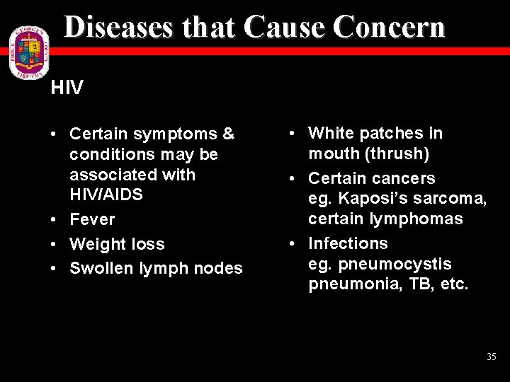 Diseases that Cause Concern HIV • Certain symptoms & conditions may be associated with