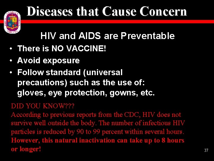 Diseases that Cause Concern HIV and AIDS are Preventable • There is NO VACCINE!