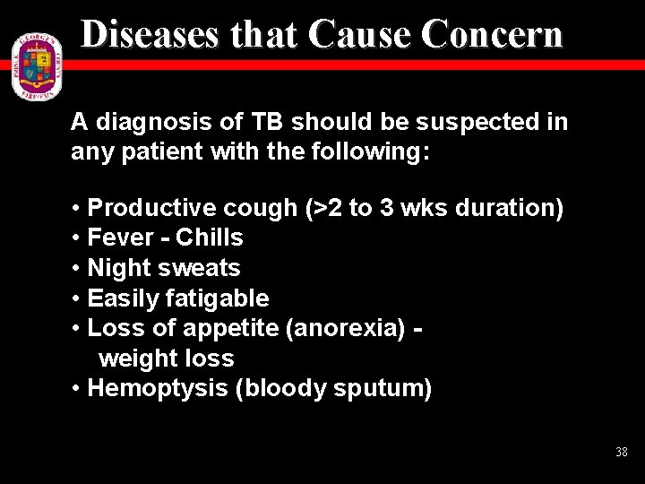 Diseases that Cause Concern A diagnosis of TB should be suspected in any patient