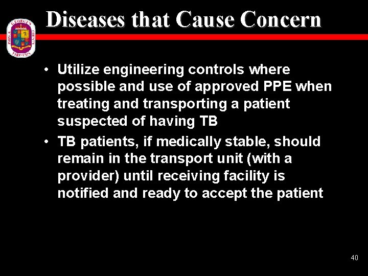 Diseases that Cause Concern • Utilize engineering controls where possible and use of approved