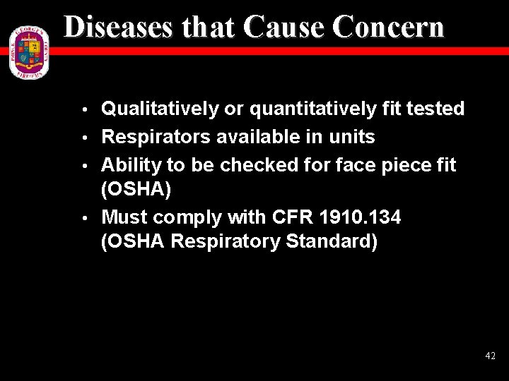 Diseases that Cause Concern Qualitatively or quantitatively fit tested • Respirators available in units