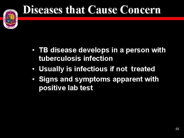 Diseases that Cause Concern • TB disease develops in a person with tuberculosis infection