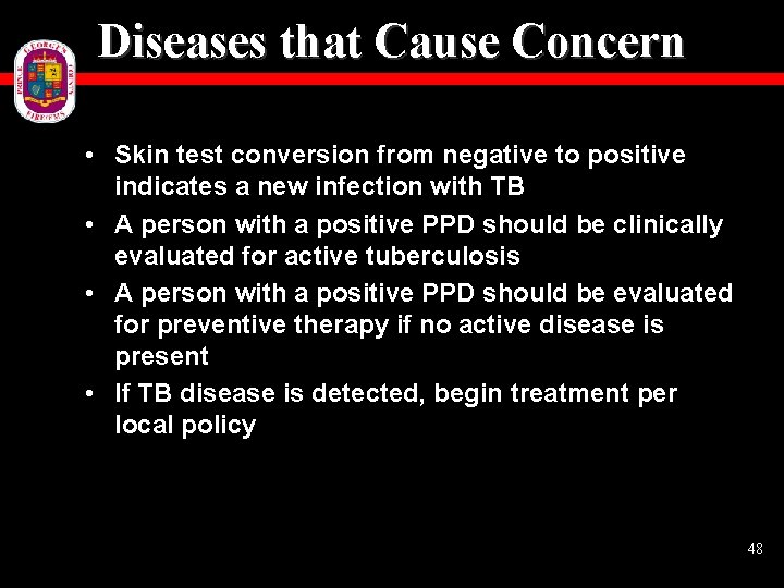 Diseases that Cause Concern • Skin test conversion from negative to positive indicates a
