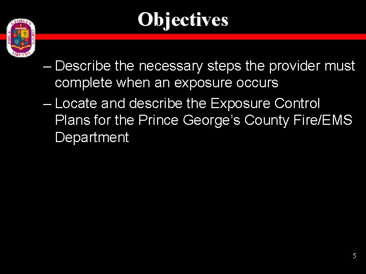 Objectives – Describe the necessary steps the provider must complete when an exposure occurs