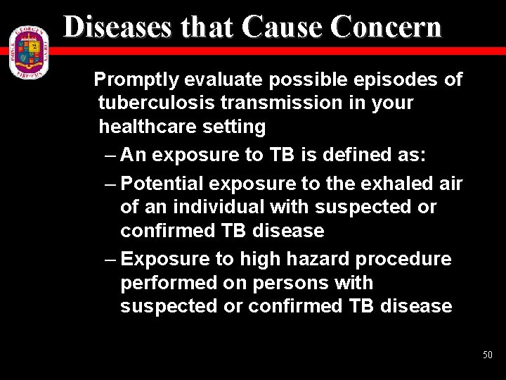 Diseases that Cause Concern Promptly evaluate possible episodes of tuberculosis transmission in your healthcare